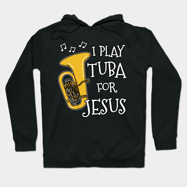 I Play Tuba For Jesus Church Musician Hoodie by doodlerob